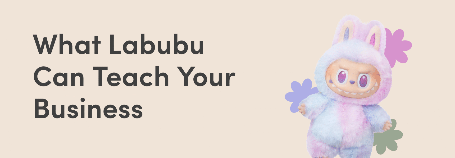 What Labubu Can Teach Your Business